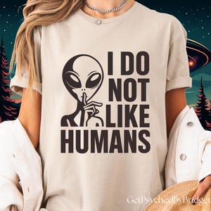 Resident Alien t-shirt, I Do Not Like Humans T Shirt, Alien UFO t-shirt, Resident Alien Merch, Resident Alien Catchphrase, Funny Alien Shirt