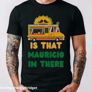 Psych TV Show T-Shirt, Is That Mauricio in There Taco Truck Tee