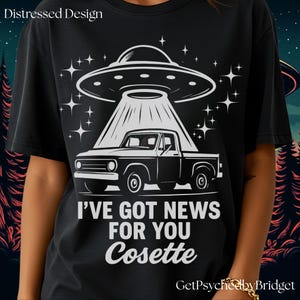 Resident Alien T-Shirt, I&#39;ve Got News for You Cosette T-Shirt, UFO Tv Show T-Shirt, Alien T-Shirt, Resident Alien TV Show Merch, Catchphrase