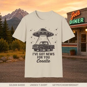 Resident Alien Tv Show T-Shirt, I've Got News for You Cosette T-Shirt, UFO Tv Show T-Shirt, Alien T-Shirt, Resident Alien Merch, Catchphrase