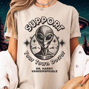 Resident Alien t-shirt, Support Your Town  Doctor T-Shirt, Alien UFO t-shirt, Resident Alien Merch, Resident Alien Show, Alien Doctor Harry