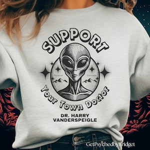 Resident Alien TV Support Your Town Doctor Sweatshirt, Alien UFO sweatshirt, Resident Alien Merch, Resident Alien Show, Alien Doctor Harry