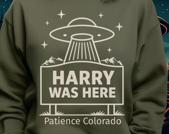 Resident Alien Sweatshirt | Harry Was Here UFO Sweatshirt | Resident Alien Fan Crewneck | Cozy TV Show Gift