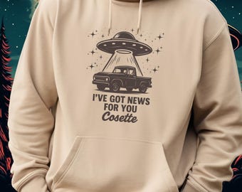 Resident Alien Hoodie | I've Got News for You Cosette Hoodie | Resident Alien Fan Hoodie | TV Show Gift