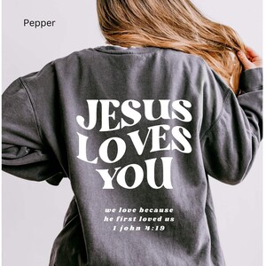 Jesus Sweatshirt Jesus Loves You Comfort Colors Christian Sweatshirt Christian Pullover Christian Bible Verse Sweatshirt Christian Birthday