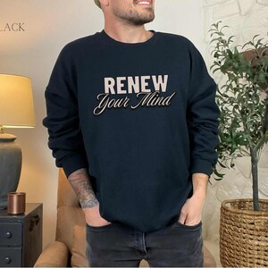 Romans Sweatshirt Renew Your Mind Romans 12 Bible Verse Crewneck Godly Sweater Godly Clothing Christian Hoodie Modest Clothes Baptism Gift