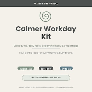 May include: A digital product graphic titled Worth The Spiral Calmer Workday Kit. It features a spiral icon, text describing four tools for busy brains, and buttons labeled 4 workbooks, Save ~25%, Write-on, and INSTANT DOWNLOAD PDF + WORD.