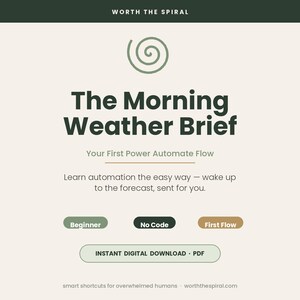 May include: A digital document titled The Morning Weather Brief, Your First Power Automate Flow. It features a spiral icon, text about learning automation, and three buttons labeled Beginner, No Code, and First Flow. Includes Instant Digital Download PDF.