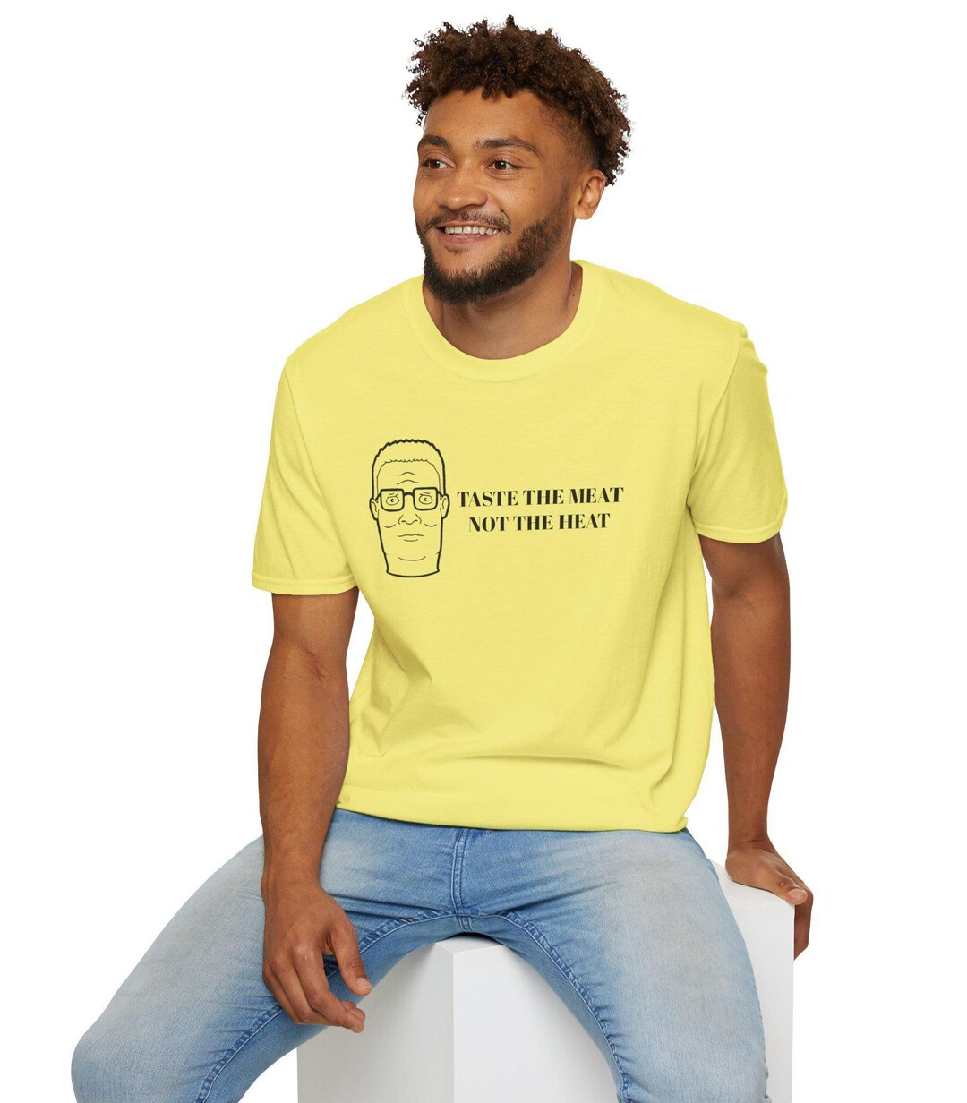 Hank Hill, King of the Hill "taste the Meat, Not the Heat" - Shirt ...