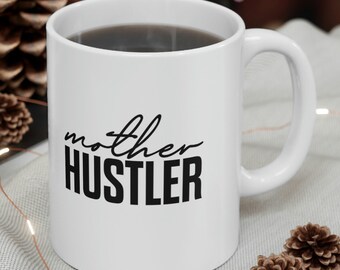 Mother Hustler Ceramic Mug 11oz