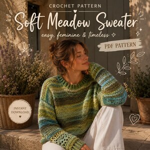 Op de afbeelding: Een gehaakte Soft Meadow Sweater in groen, blauw en bruin. De afbeelding toont de tekst "CROCHET PATTERN" en "Soft Meadow Sweater" met de woorden "easy, feminine & timeless". De woorden "PDF PATTERN" en "INSTANT DOWNLOAD" zijn ook zichtbaar.