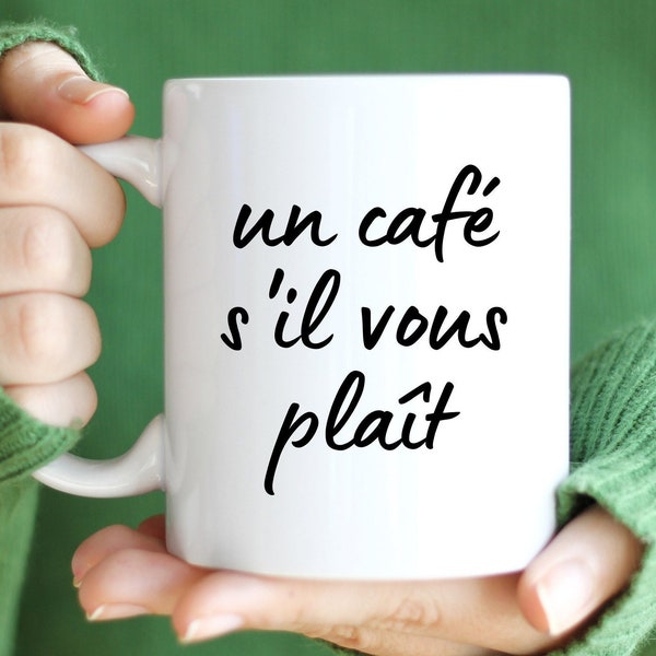 un cafe si'l vous plait coffee please French France mug tasse