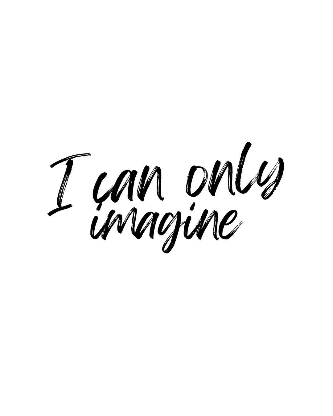 I Can Only Imagine Digital Print. Designed to Be an 8x10 Print Etsy