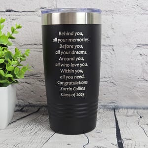 Class of 2025 Graduation Gift, Personalized Tumbler, Personalized Graduation Gift Idea, Graduation, 2025 Graduation, Behind you quote