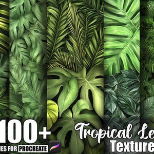 May include: A digital art graphic featuring a collection of lush green tropical leaves. The image includes various leaf types, with the text "100+ BRUSHES FOR PROCREATE" and "Tropical Leaf Texture" in white script.
