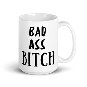 Bad Ass Bitch mug, Coffee mug, Bad Ass Bitch coffee cup