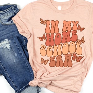 In My Home School Era Shirt for Moms, Homeschooling Mother Shirt, Homeschool Mama T-shirt, Gift for Homeschool Teacher, Homeschooler Shirts