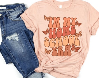 In My Home School Era Shirt for Moms, Homeschooling Mother Shirt, Homeschool Mama T-shirt, Gift for Homeschool Teacher, Homeschooler Shirts