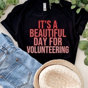 It&#39;s a Beautiful Day for Volunteering Shirt for Women, Volunteer Shirt Women, Volunteering Team Shirts, Volunteer Advocate Shirt, Volunteer