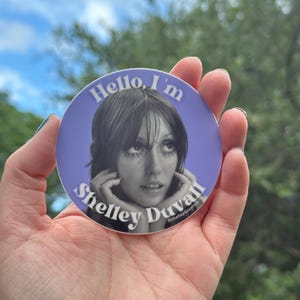 Hello, I&#39;m Shelley Duvall 3&quot; x 3&quot; Sticker