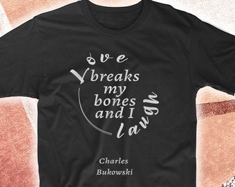 C. Bukowski quote t shirt for men and women,  also available in large sizes