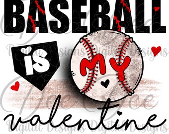 Baseball is my Valentine sublimation PNG download only