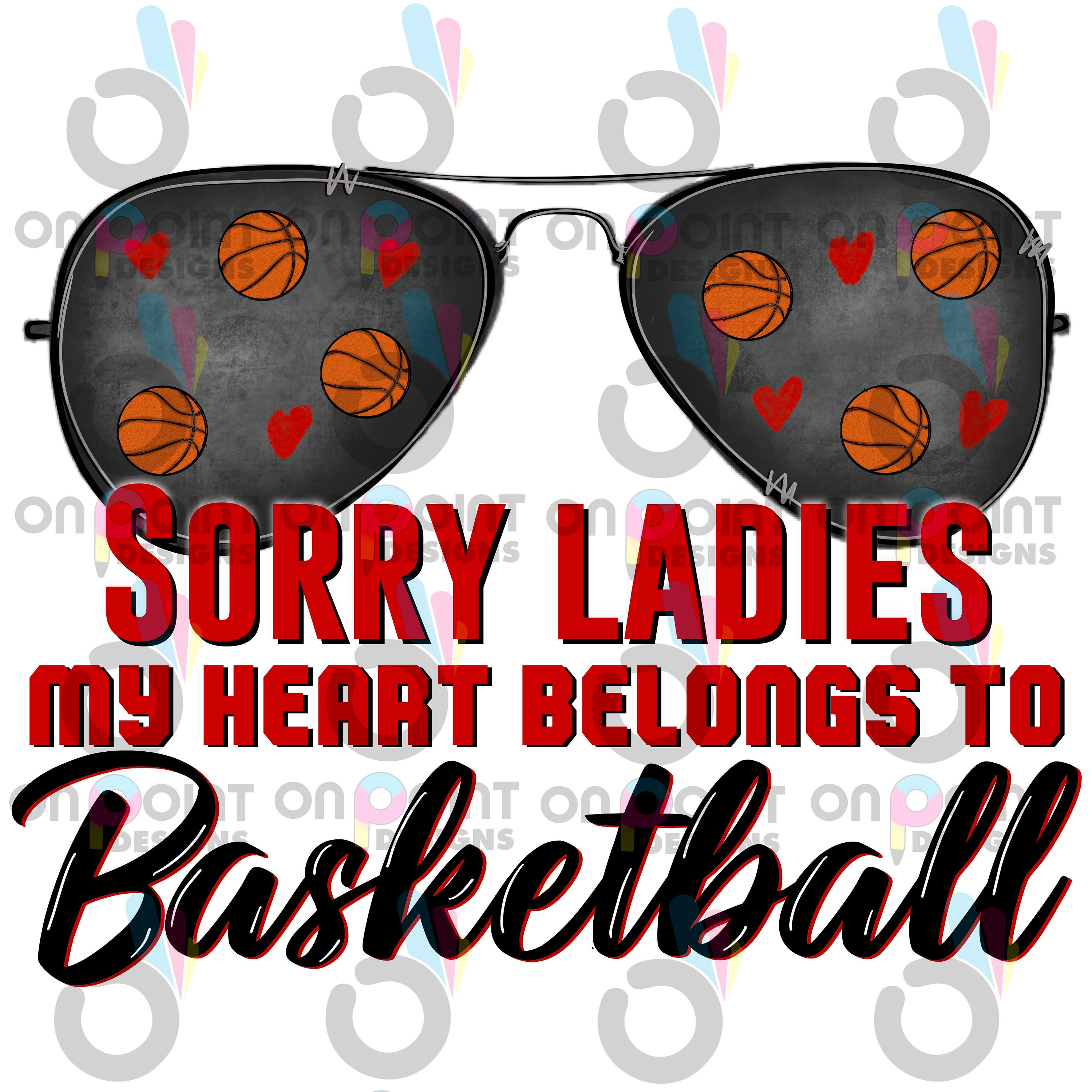 Basketball Valentines Sublimation PNG Sorry Ladies my heart belongs to Basketball boy Valentines design transparent