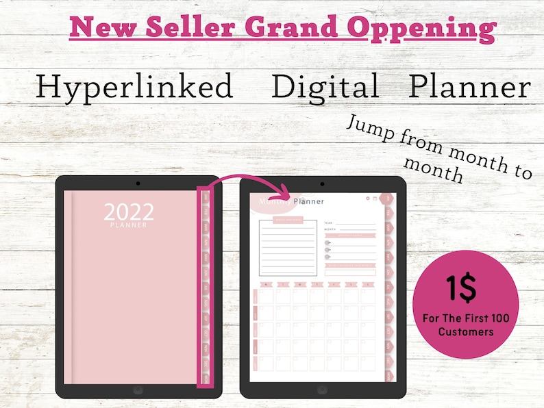 May include: A digital planner with a pink and white colour scheme. The planner is open to a monthly view and has a tab to navigate to different months. The text "2022 Planner" is visible on the cover. The text "Jump from month to month" is visible on the screen. The text "1$ For The First 100 Customers" is visible in a pink circle.