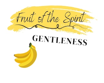Gentleness, Fruits of the Spirit, Fruit of the Spirit Children's Bible Lesson
