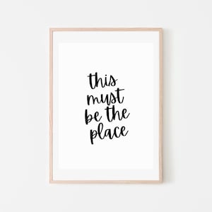 This Must Be The Place Digital Wall Art Print, Digital Print, Instant Download, Poster, Wall Art Decor, Typography, Printable Wall Art