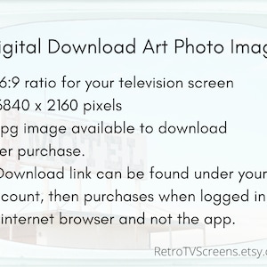 May include: Digital download art photo image for television screens. The image is 3840 x 2160 pixels and in a 16:9 ratio. The image is available in JPG format after purchase. The download link can be found under your account, then purchases when logged in on an internet browser and not the app. RetroTVScreens.etsy.com