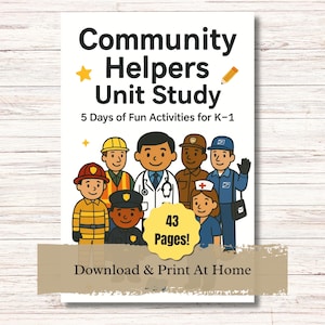 May include: A printable educational resource titled "Community Helpers Unit Study" featuring illustrations of various community helpers. The cover includes the text "5 Days of Fun Activities for K-1" and "43 Pages!"