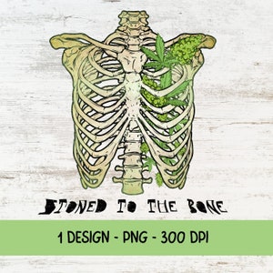 May include: A digital illustration of a human ribcage with marijuana leaves and buds growing inside. The text "STONED TO THE BONE" is below the image.