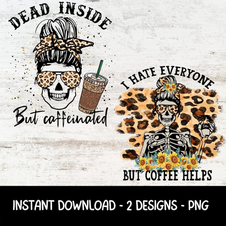 Dead Inside But Caffeinated Skeleton Coffee PNG | Sublimation Design (Digital Download) image 1