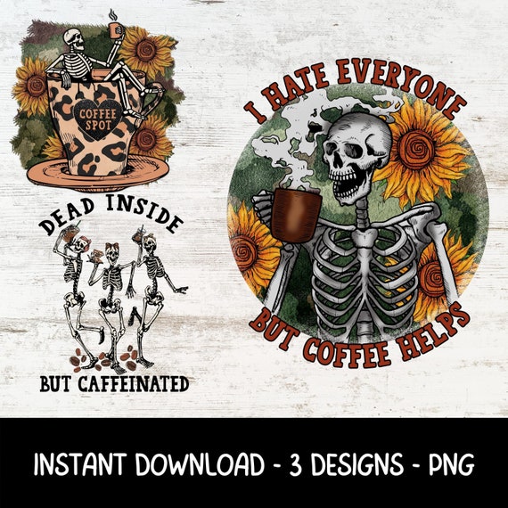 Dead Inside Skeleton Coffee PNG | Sublimation T-Shirt Design (Digital Download)
