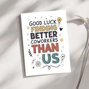 Good Luck Finding Better Coworkers Than Us Funny Printable Coworker Leaving Card – 5x7 Farewell Card Office Humor