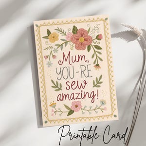 Cartão de Dia das Mães para impressão 5 x 7 Design engraçado e engraçado para a mãe Download instantâneo Mãe, você é costurar Cartão de trocadilho floral incrível