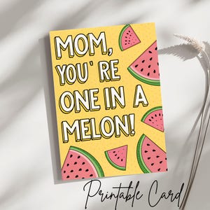 Cartão de trocadilhos para o Dia das Mães para impressão 5 x 7 Design engraçado e engraçado para a mãe Download instantâneo Mãe, você é uma em um cartão de trocadilho de melão