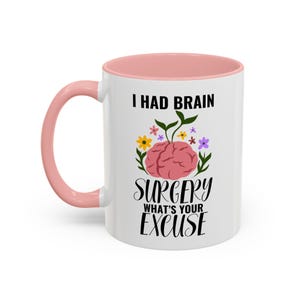 I Had Brain Surgery Mug, What's Your Excuse, Brain Tumor T-Shirt, Brain Cancer Shirt, Cancer Awareness, Brain Cancer Support, Flower Brain