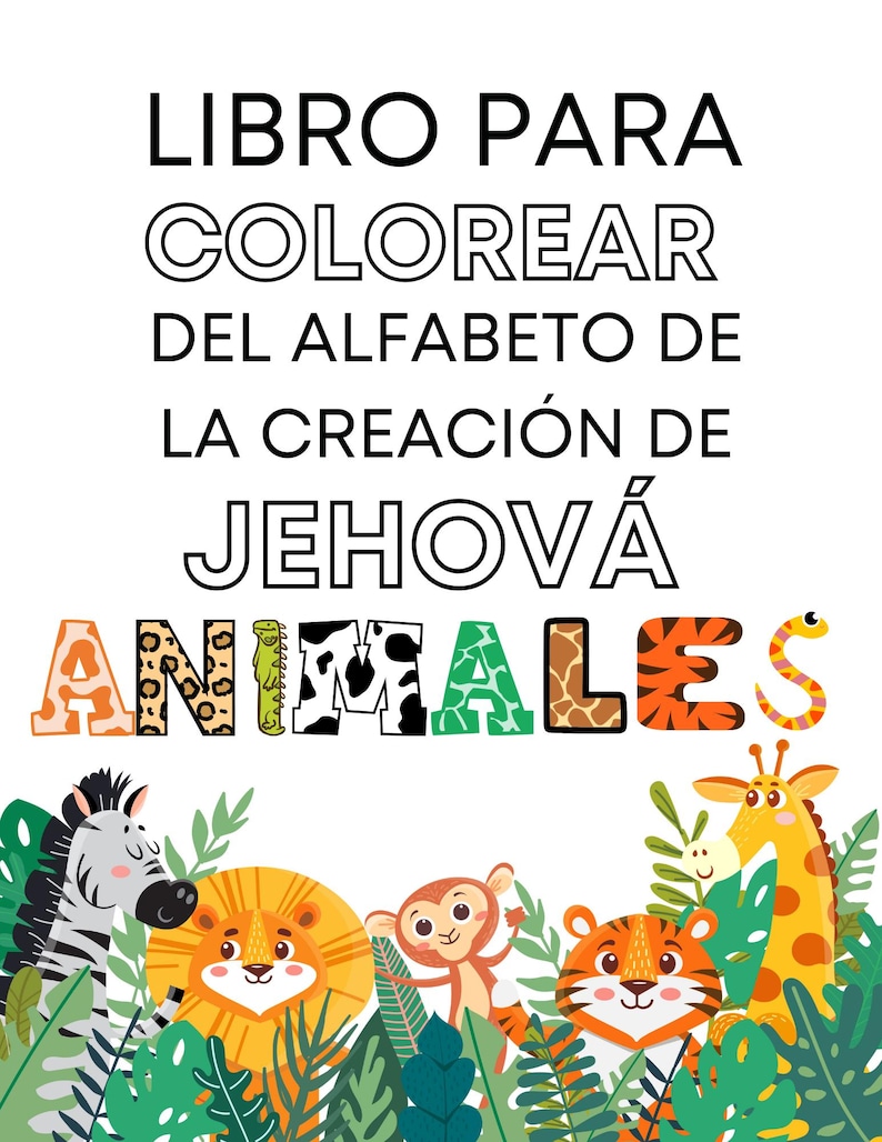 May include: A coloring book with the title "Libro para colorear del alfabeto de la creaci&oacute;n de Jehov&aacute; Animales". The cover features a colorful illustration of jungle animals, including a zebra, lion, monkey, tiger, and giraffe.
