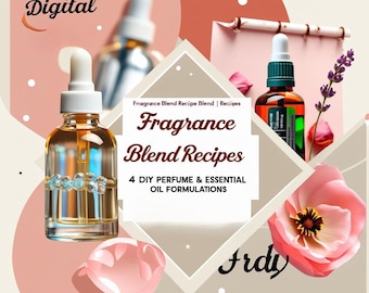 May include: Digital graphic with the text "Fragrance Blend Recipes" and "4 DIY Perfume & Essential Oil Formulations." The image features essential oil bottles, a pink flower, and lavender sprigs, suggesting a theme of aromatherapy and DIY fragrance creation.