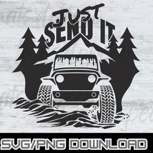 May include: Black and white graphic of a Jeep with the text "JUST SEND IT" above it. The Jeep is in front of a mountain and trees. The words "SVG/PNG DOWNLOAD" are at the bottom.