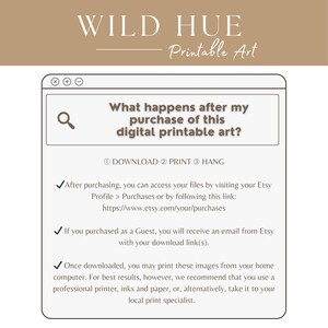 May include: A digital printable art FAQ page with a magnifying glass icon and the text "What happens after my purchase of this digital printable art?"  The page also includes the text "① DOWNLOAD ② PRINT ③ HANG" and instructions on how to access and print the files.