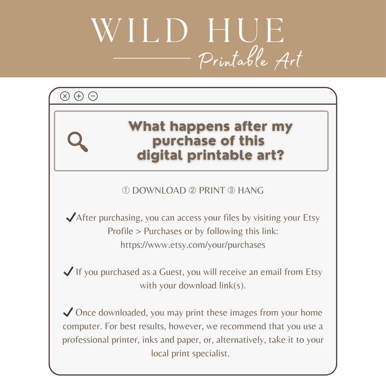 May include: A digital printable art FAQ page with a magnifying glass icon and the text "What happens after my purchase of this digital printable art?"  The page also includes the text "① DOWNLOAD ② PRINT ③ HANG" and instructions on how to access and print the files.