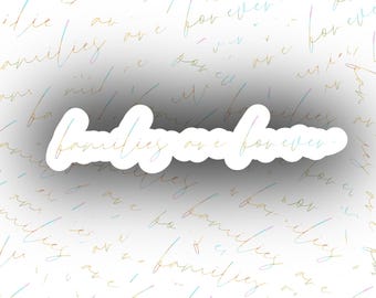 Families Are Forever Sticker, Families, Water Bottle Sticker, Vinyl Sticker, Waterproof Sticker, Laptop Sticker, Kindle Sticker, Notebook