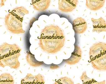 Sunshine in My Soul Sticker, Vinyl Sticker, Waterproof, Daily Affirmation, Sticker, Quote, Uplifting Sticker, Laptop Sticker, Notebook
