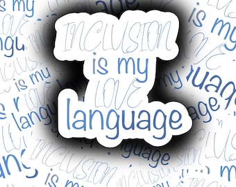 Inclusion is My Love Language Sticker, SPED, Special Education, Teacher Gift, Water Bottle Sticker, Vinyl Sticker, Waterproof Sticker, Teach