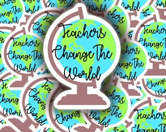 Teachers Change the World Sticker, Teacher Sticker, Teacher Appreciation Gift, Teacher Gift, Kindle Sticker, Waterproof Sticker, Vinyl