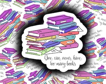 Never Too Many Books Sticker, Reader Gift, Bookish Sticker, Book Lover, Bookworm, Kindle Sticker, Waterproof, Vinyl Sticker, Laptop Sticker