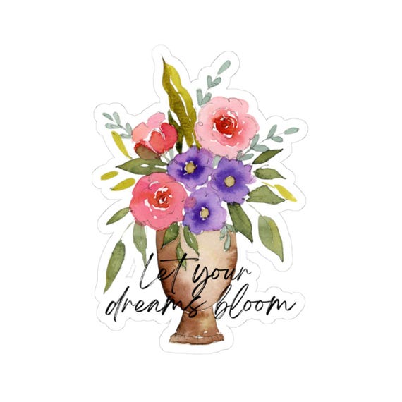 Colorful Floral Sticker, 'Let your dreams bloom' Watercolor Floral Kiss-Cut Stickers, Gifts, Scrapbooking, Colorful Floral Stickers